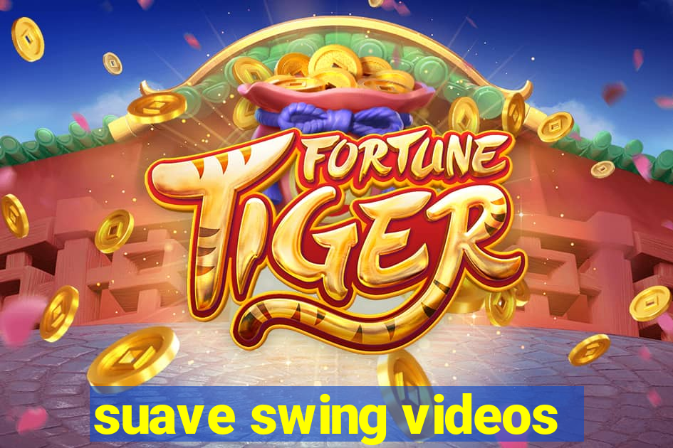 suave swing videos